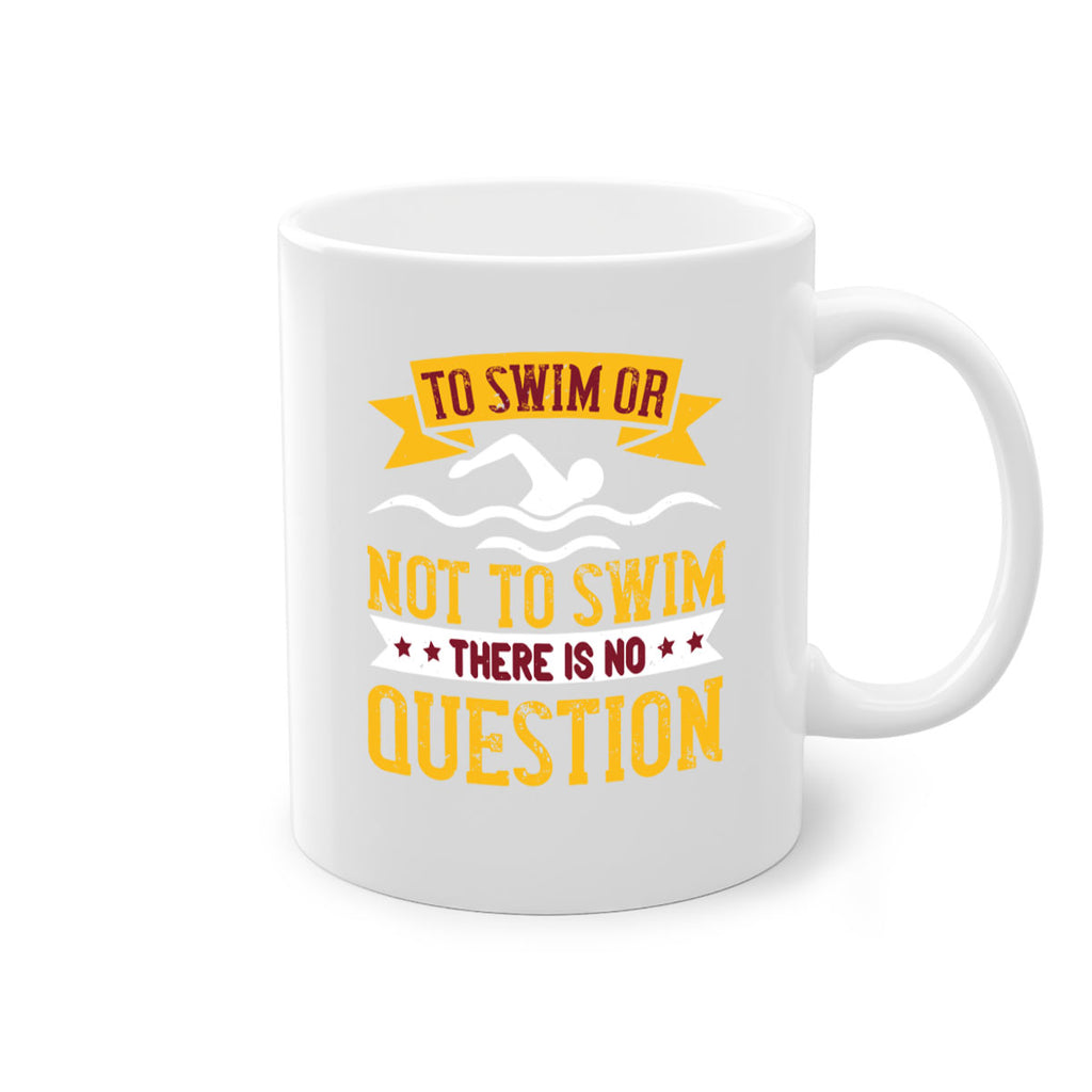TO SWIM OR NOT TO SWIM 133#- swimming-Mug / Coffee Cup