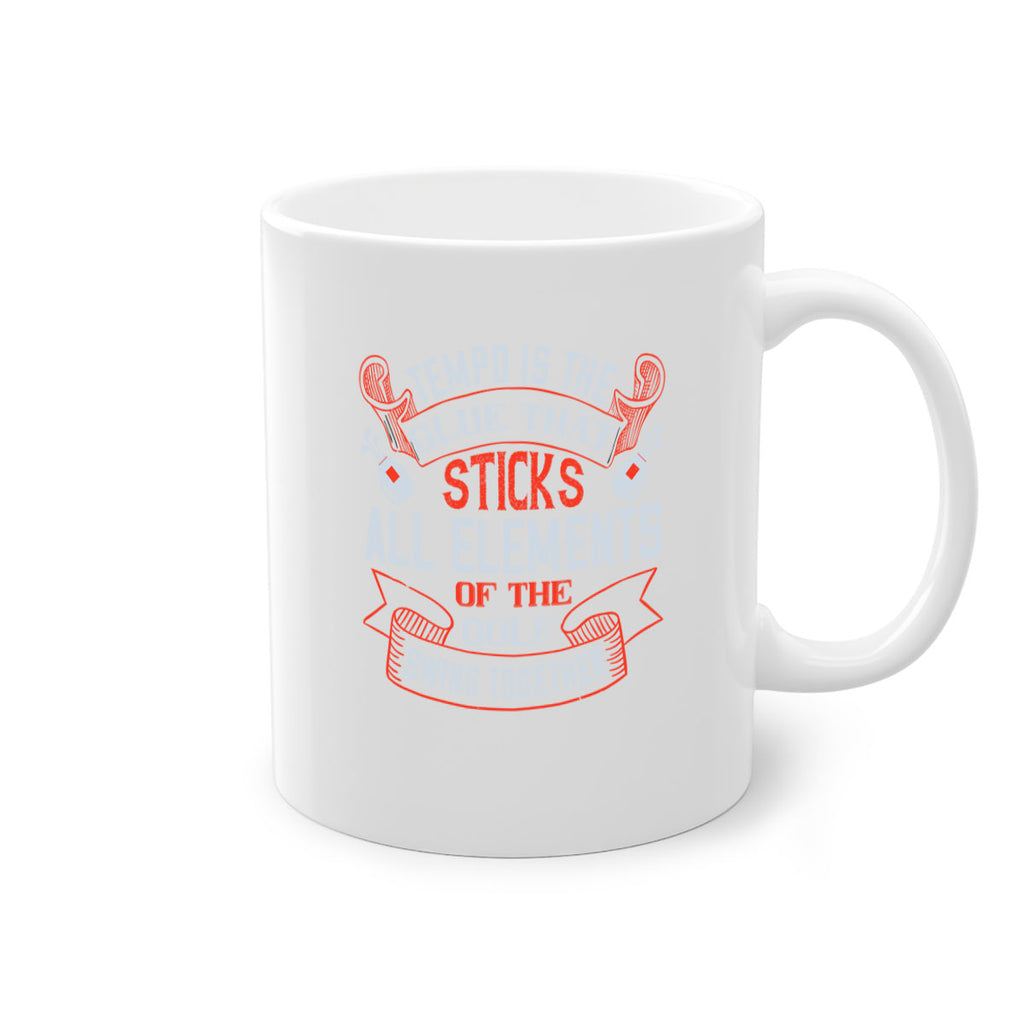 Tempo is the glue that sticks all elements of the golf swing together 1862#- golf-Mug / Coffee Cup