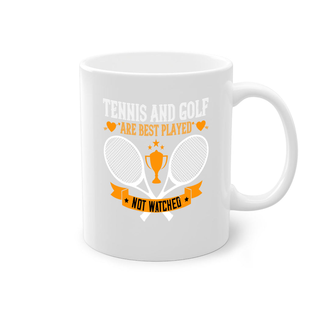 Tennis and golf are best played not watched 365#- tennis-Mug / Coffee Cup