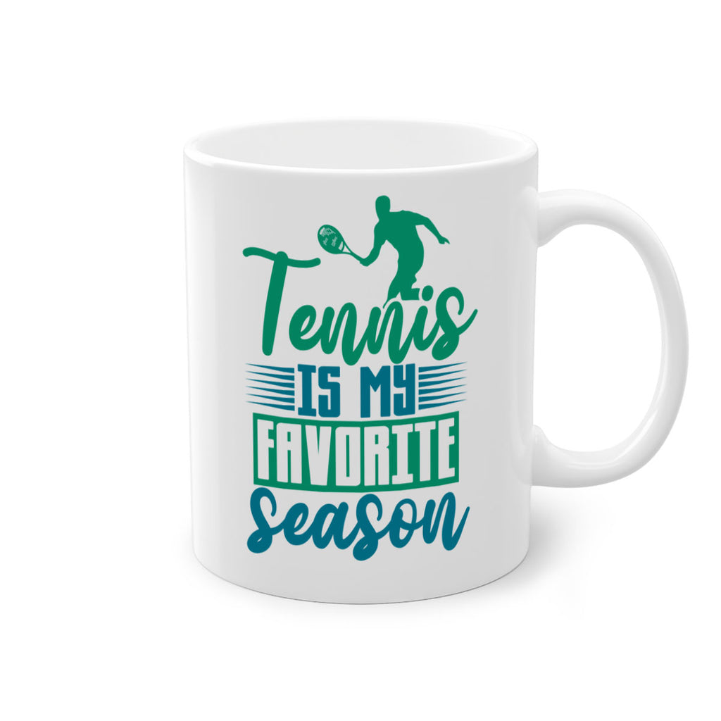 Tennis is My Favorite Season 302#- tennis-Mug / Coffee Cup