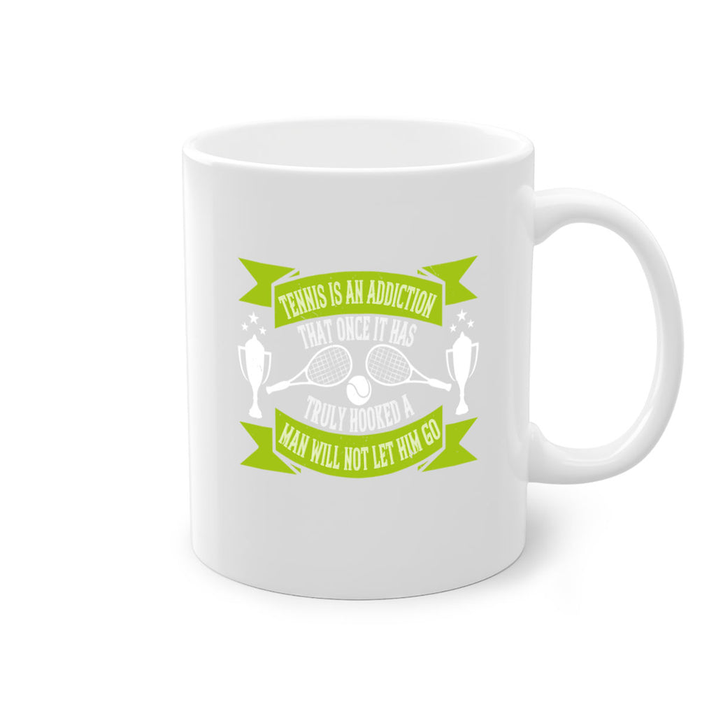 Tennis is an addiction that once it has truly hooked a man will 308#- tennis-Mug / Coffee Cup