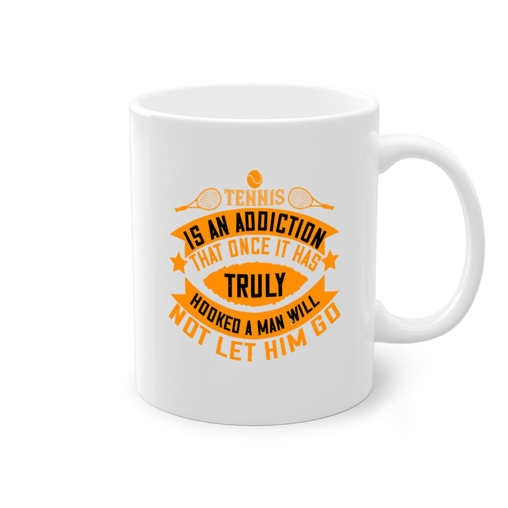 Tennis is an addiction that once it has truly hooked a man will not let him go 310#- tennis-Mug / Coffee Cup