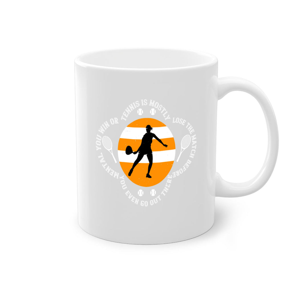 Tennis is mostly mental You win or lose the match before you even go out there 305#- tennis-Mug / Coffee Cup