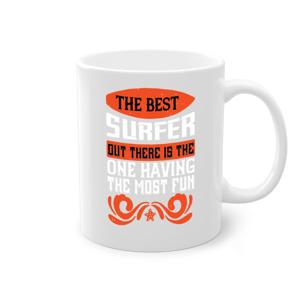 The best surfer out there is the one having the most fun 2381#- surfing-Mug / Coffee Cup
