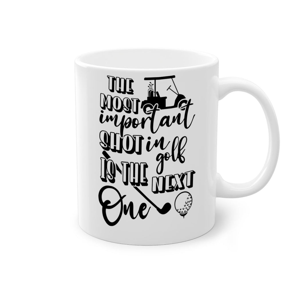 The most important shot in golf is the next one 195#- golf-Mug / Coffee Cup