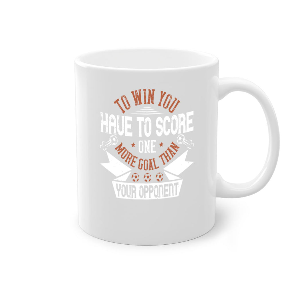 To win you have to score one more goal than your opponent 131#- soccer-Mug / Coffee Cup