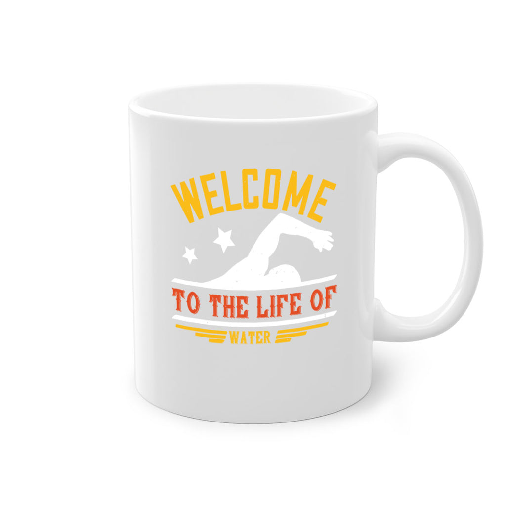 WELCOME to the life of water 107#- swimming-Mug / Coffee Cup
