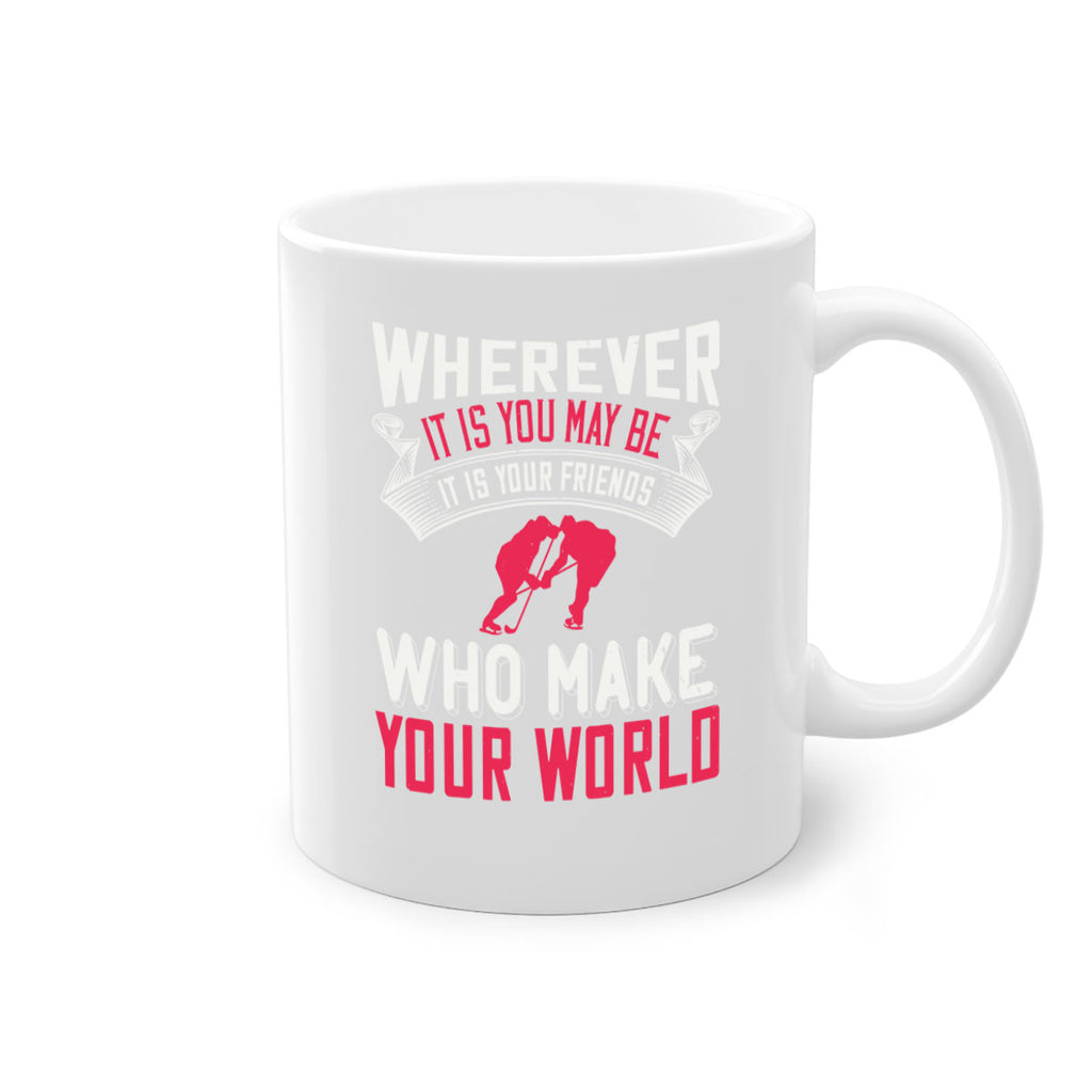 Wherever it is you may be it is your friends who make your world 53#- ski-Mug / Coffee Cup