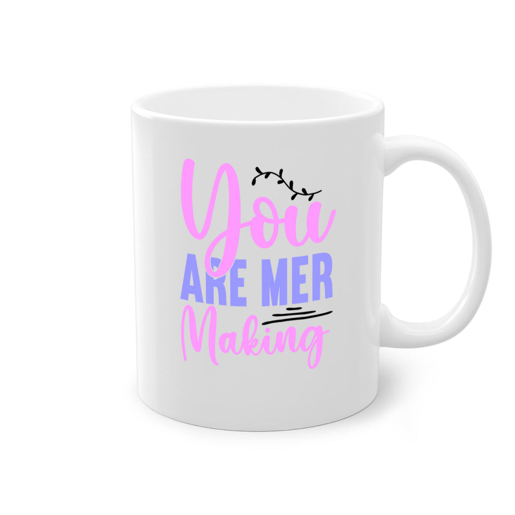 You Are Mer Making 680#- mermaid-Mug / Coffee Cup