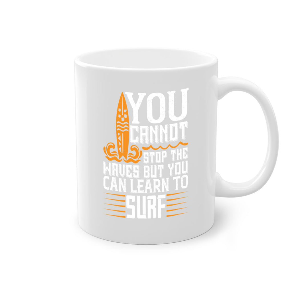 You cannot stop the waves but you can learn to surf 21#- surfing-Mug / Coffee Cup
