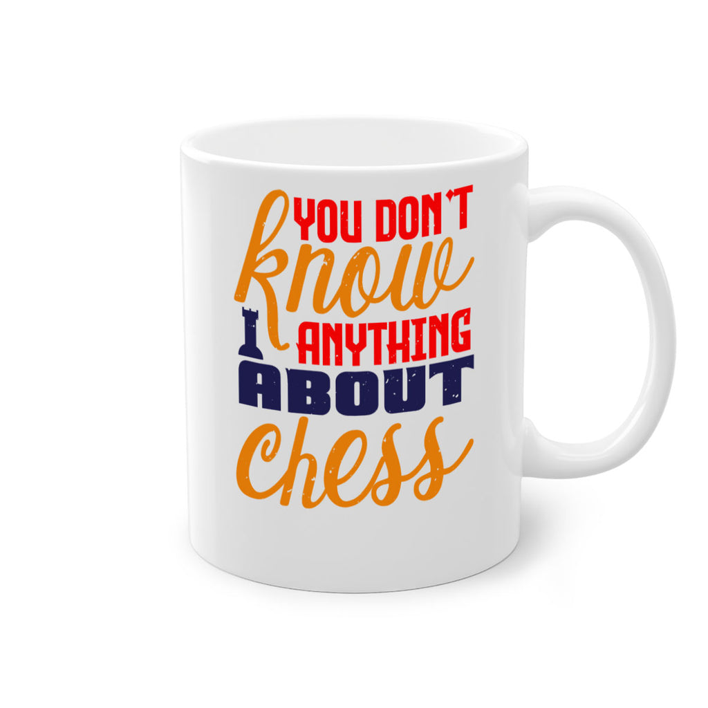 You dont know anything about chess 10#- chess-Mug / Coffee Cup
