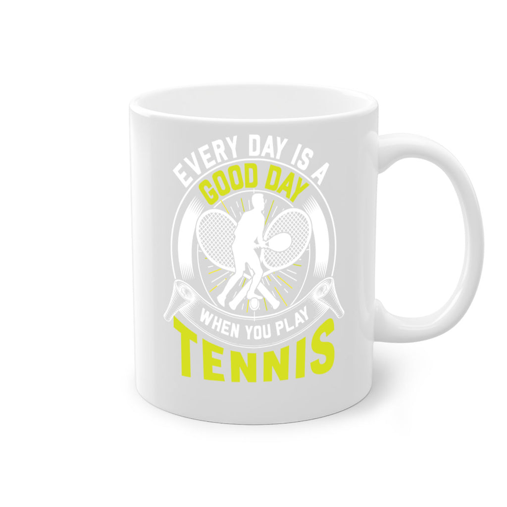 every day is a good day in tennis 585#- tennis-Mug / Coffee Cup