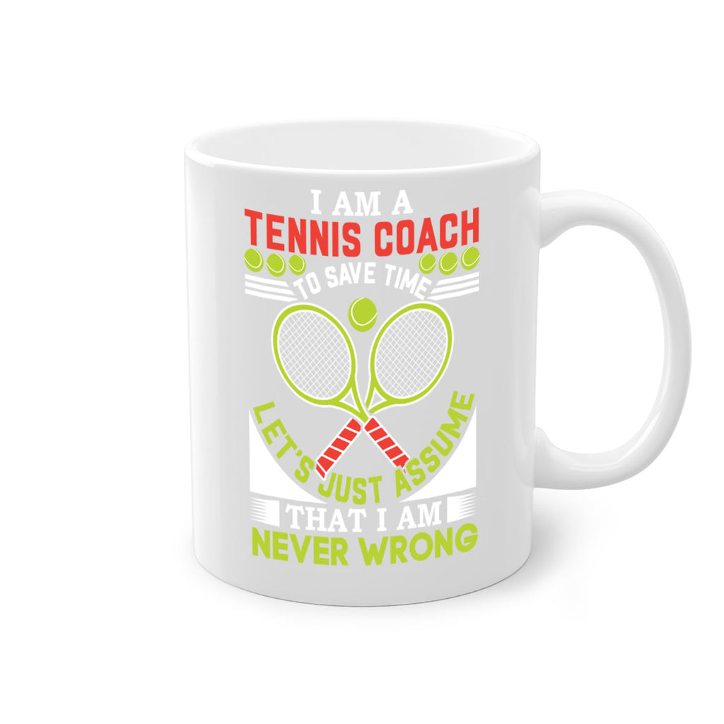 i am a tennis coach i am never wrong 583#- tennis-Mug / Coffee Cup