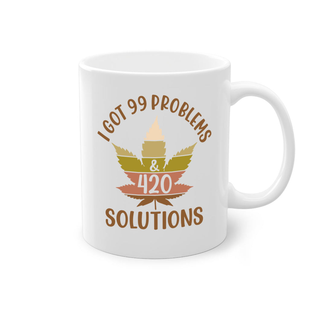 i got problems and four twenty solutions 121#- marijuana-Mug / Coffee Cup