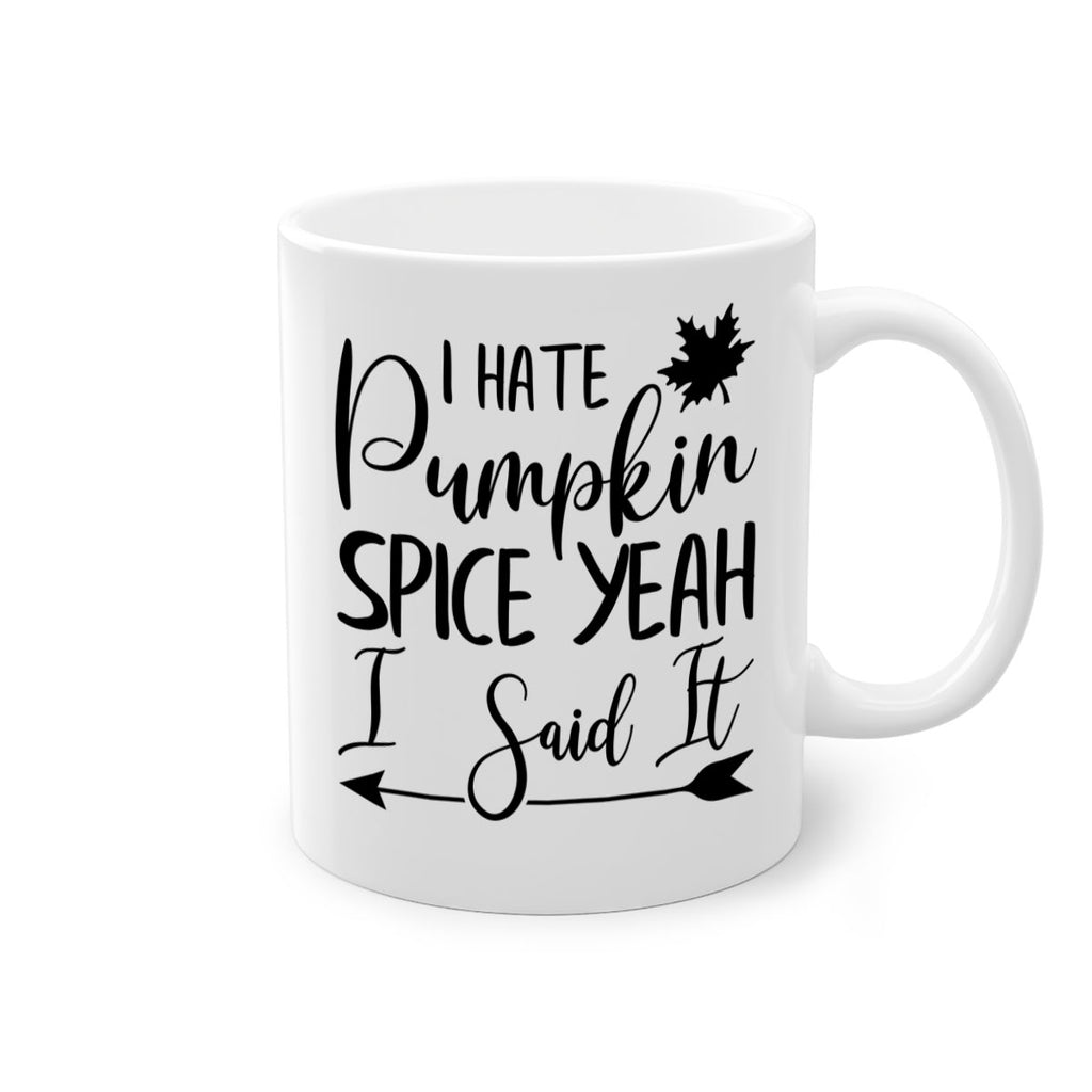 i hate pumpkin spice yeah i said it 324#- fall-Mug / Coffee Cup