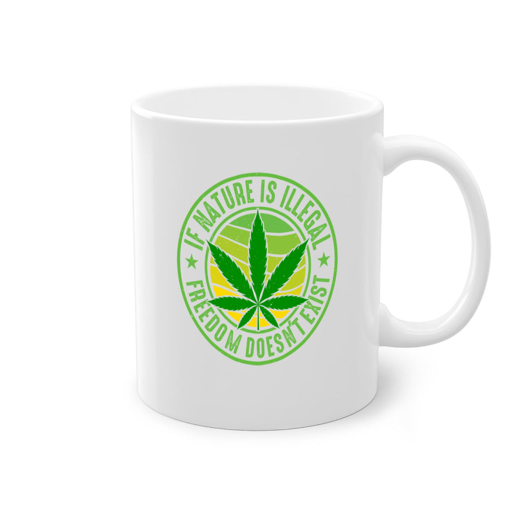 if nature is illegal freedom doesnt exist 144#- marijuana-Mug / Coffee Cup