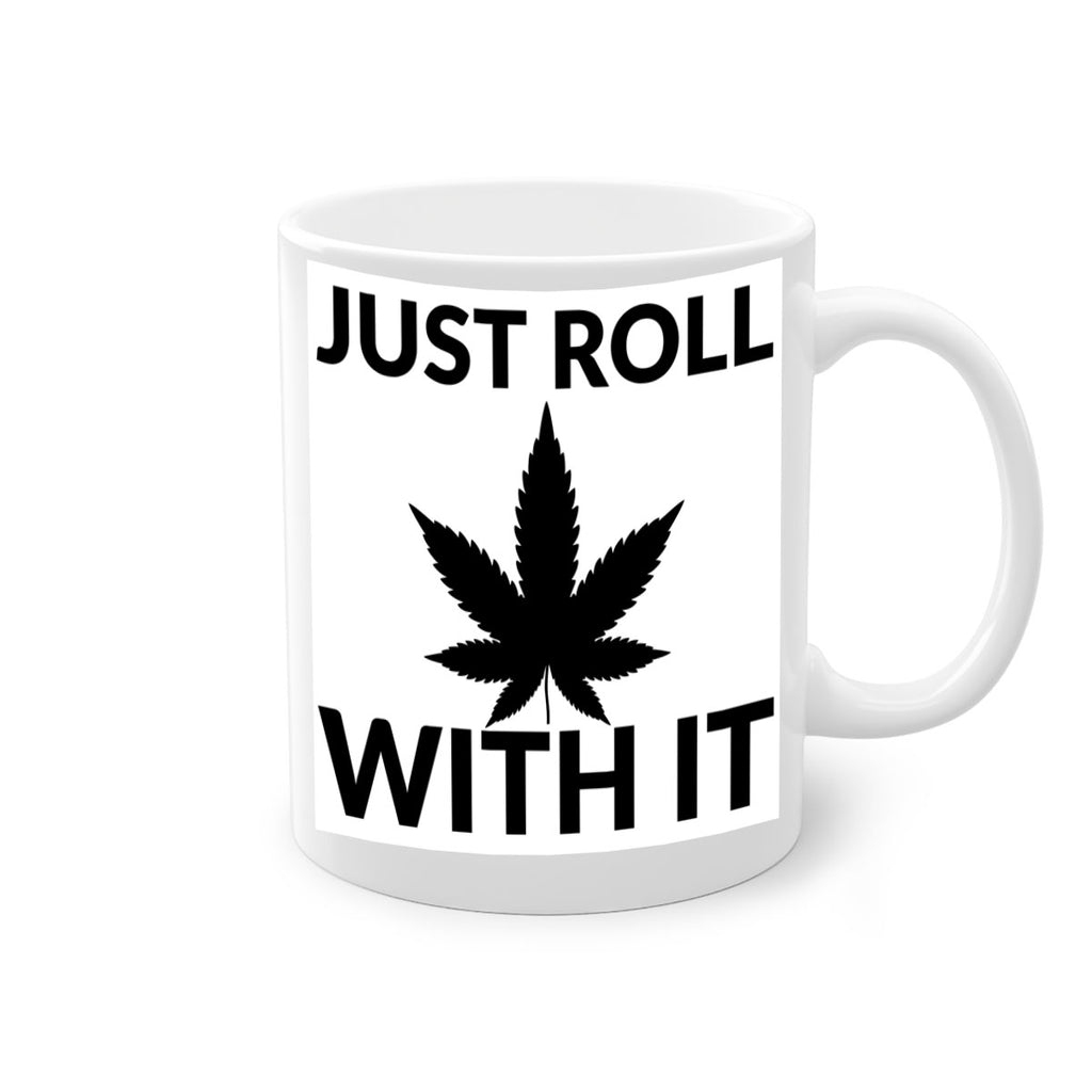 just roll with it a 168#- marijuana-Mug / Coffee Cup