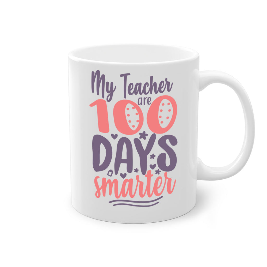 my teacher are 100 days smarter 15#- 100 days-Mug / Coffee Cup