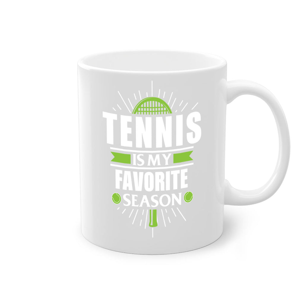 tennis is my favorite season 572#- tennis-Mug / Coffee Cup