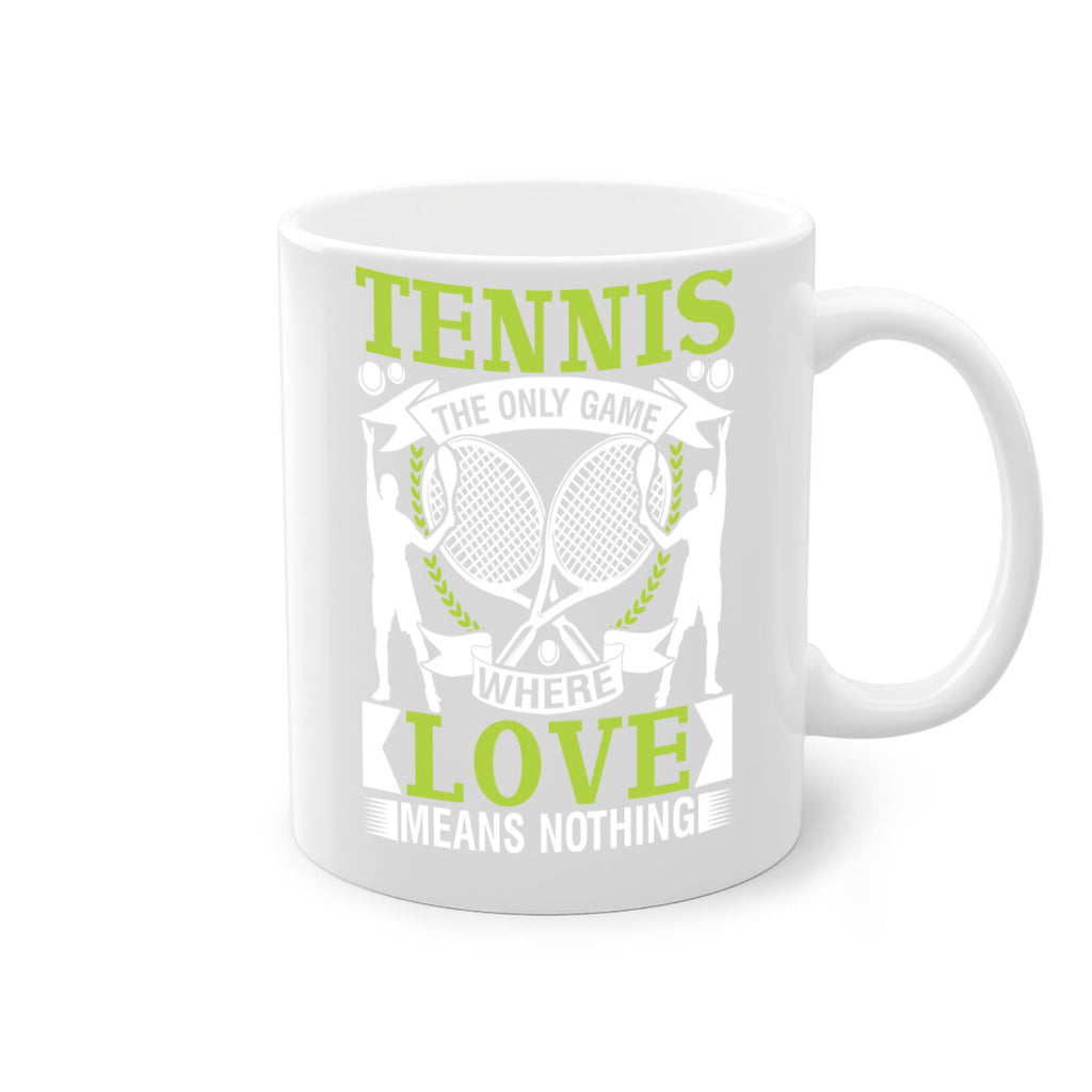 tennis the only game where love means nothing 570#- tennis-Mug / Coffee Cup