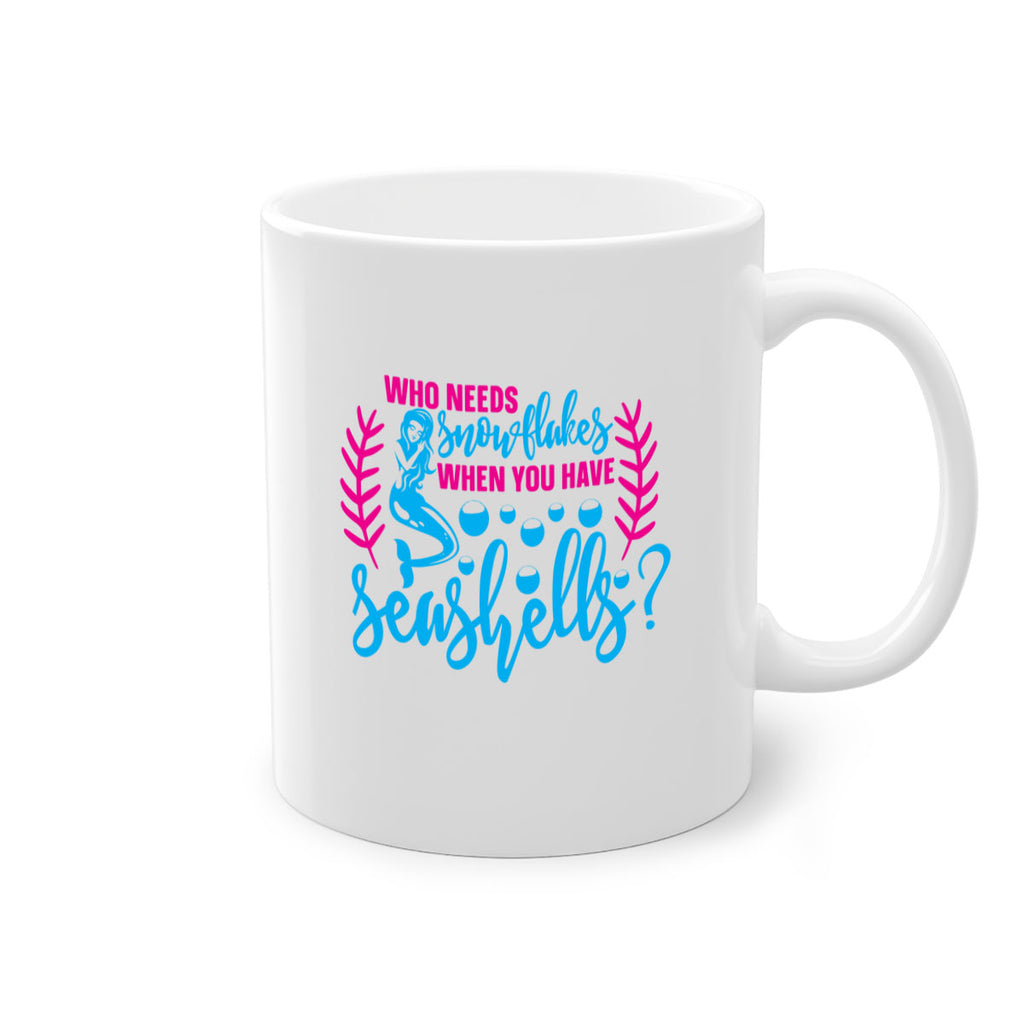 who needs snowflakes when you have seashells 666#- mermaid-Mug / Coffee Cup