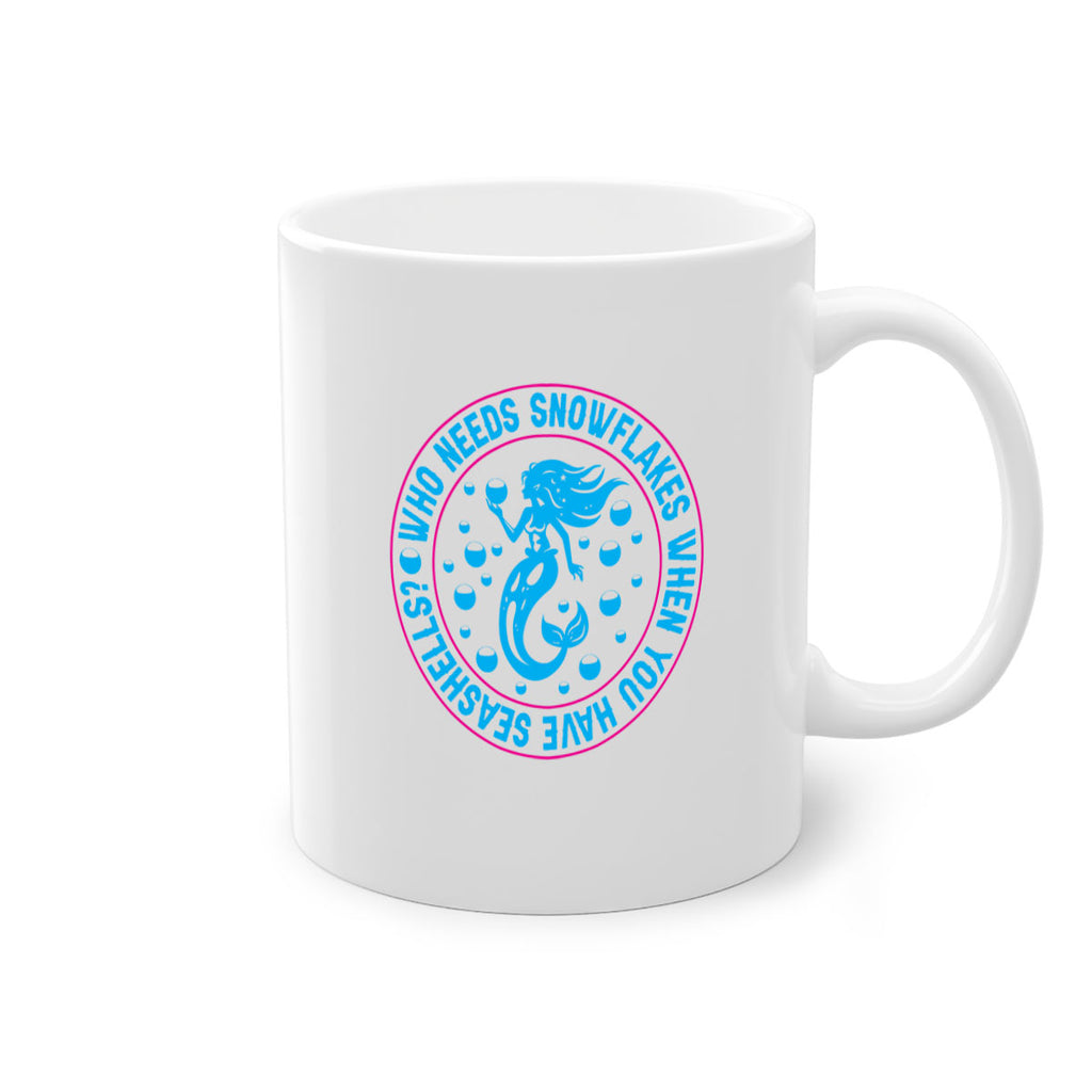 who needs snowflakes when you have seashells 667#- mermaid-Mug / Coffee Cup