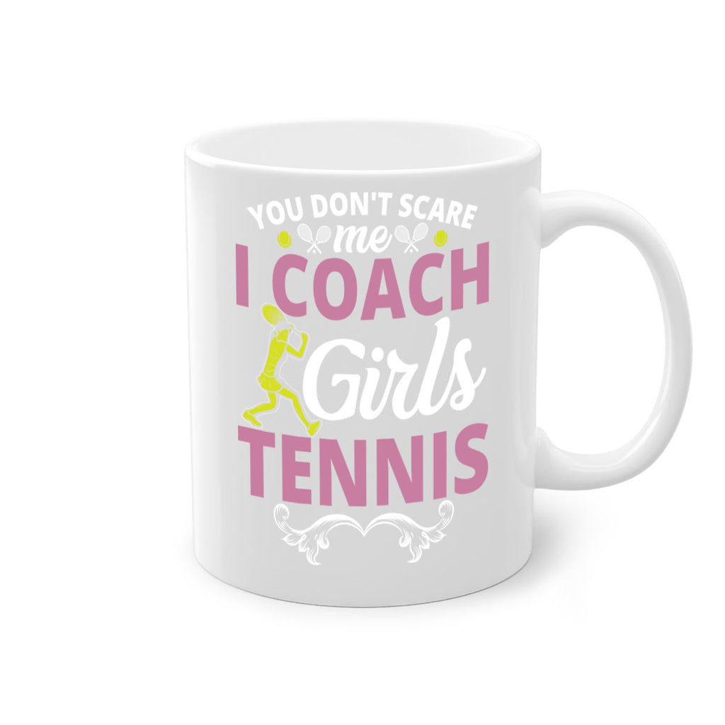 you dont scare me i coach girls tennis 567#- tennis-Mug / Coffee Cup