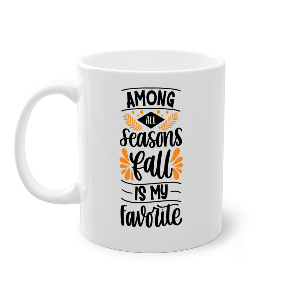 Among All Seasons Fall Is My Favorite 471#- fall-Mug / Coffee Cup