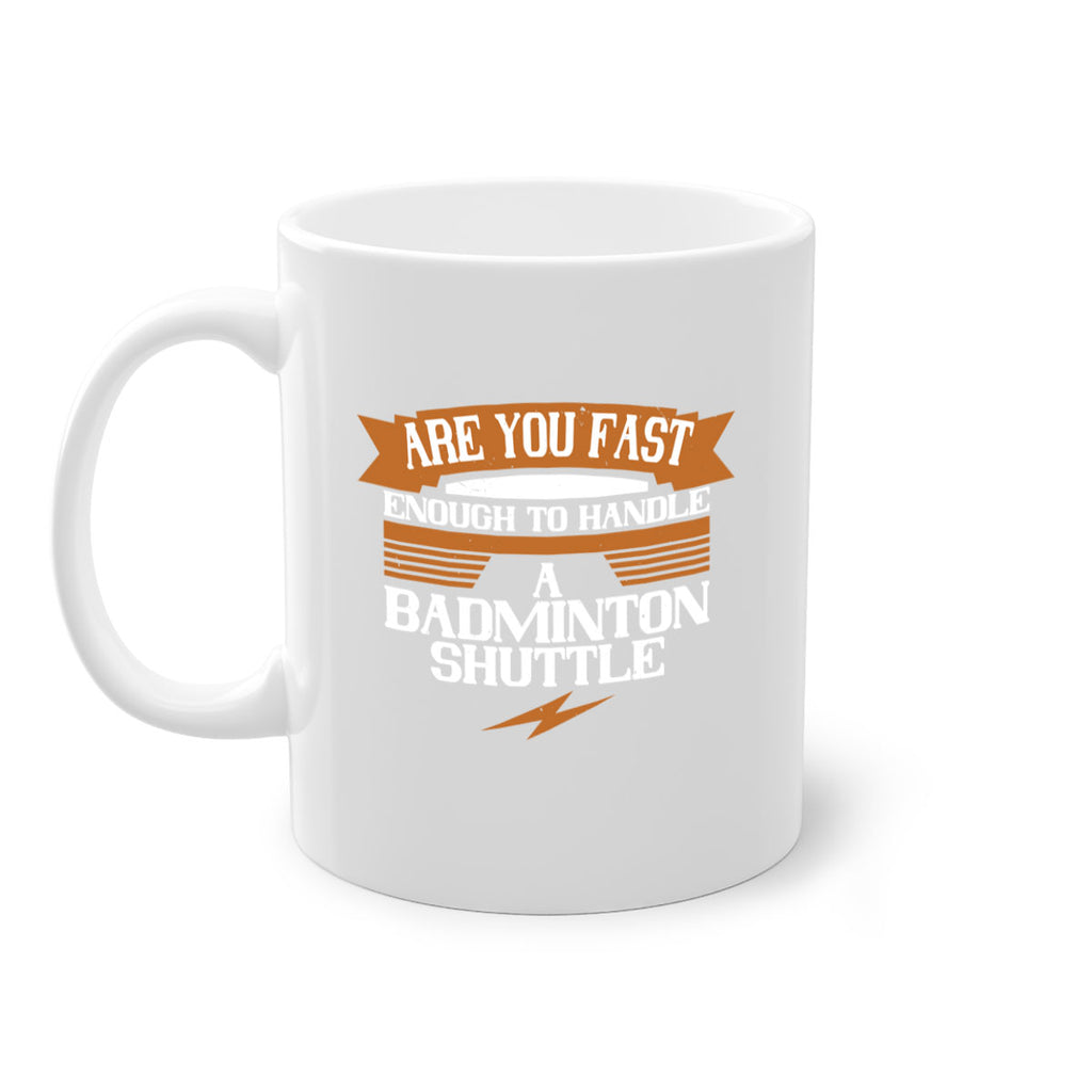 Are you fast enough to handle a badminton shuttle 1956#- badminton-Mug / Coffee Cup