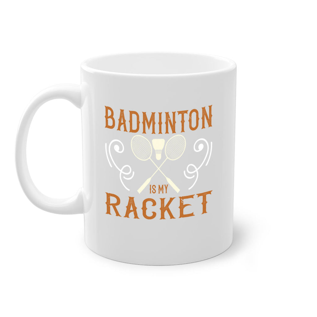 Badminton is my racket 1557#- badminton-Mug / Coffee Cup