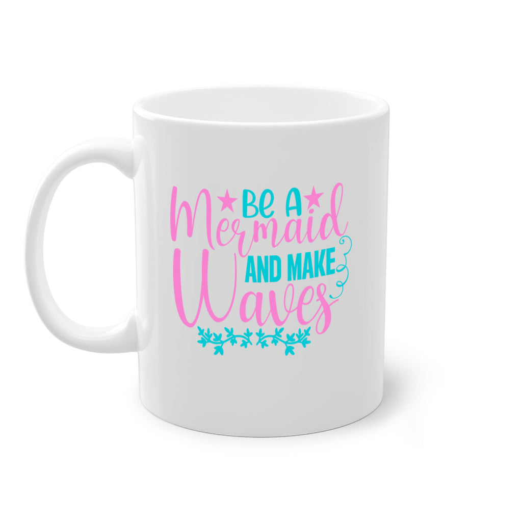 Be A Mermaid And Make Waves 47#- mermaid-Mug / Coffee Cup