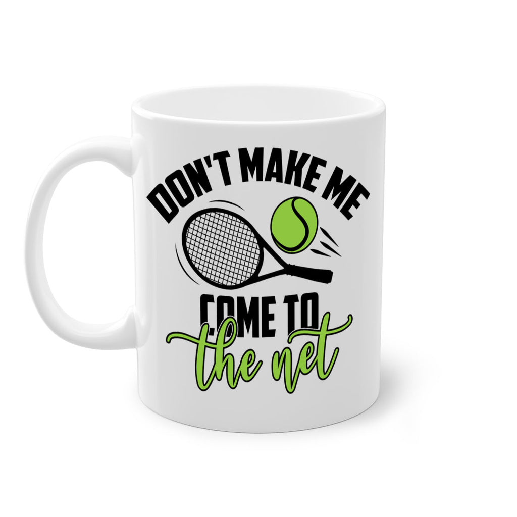 Dont make me Come to the net 1329#- tennis-Mug / Coffee Cup