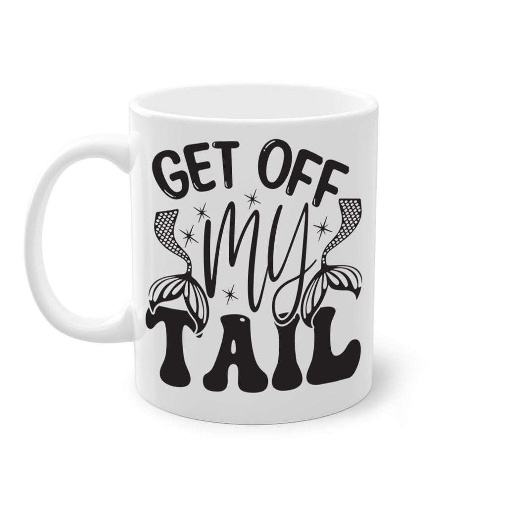 Get of my tail Graphics 177#- mermaid-Mug / Coffee Cup