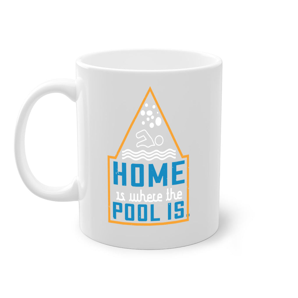 Home is where the pool is 1183#- swimming-Mug / Coffee Cup