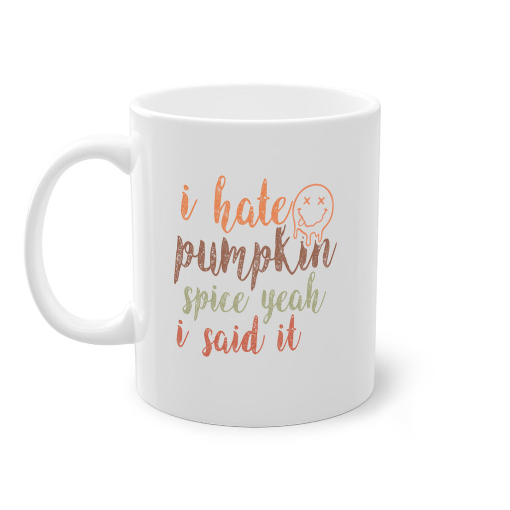 I Hate Pumpkin Spice Yeah I Said It 323#- fall-Mug / Coffee Cup