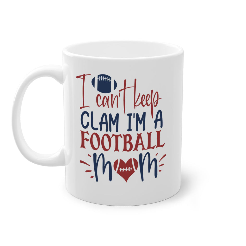 I cant keep clam Im a football mom 1539#- football-Mug / Coffee Cup