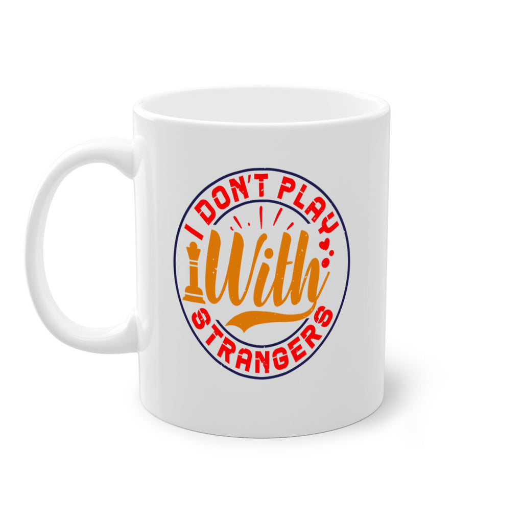 I don’t play with strangers 46#- chess-Mug / Coffee Cup