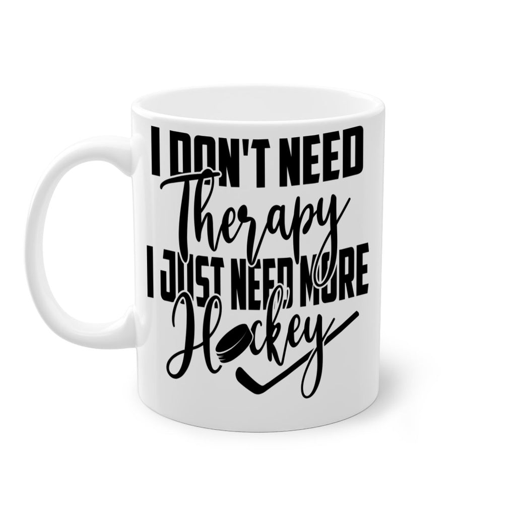 I dont need therapy I just need more hockey 1137#- hockey-Mug / Coffee Cup