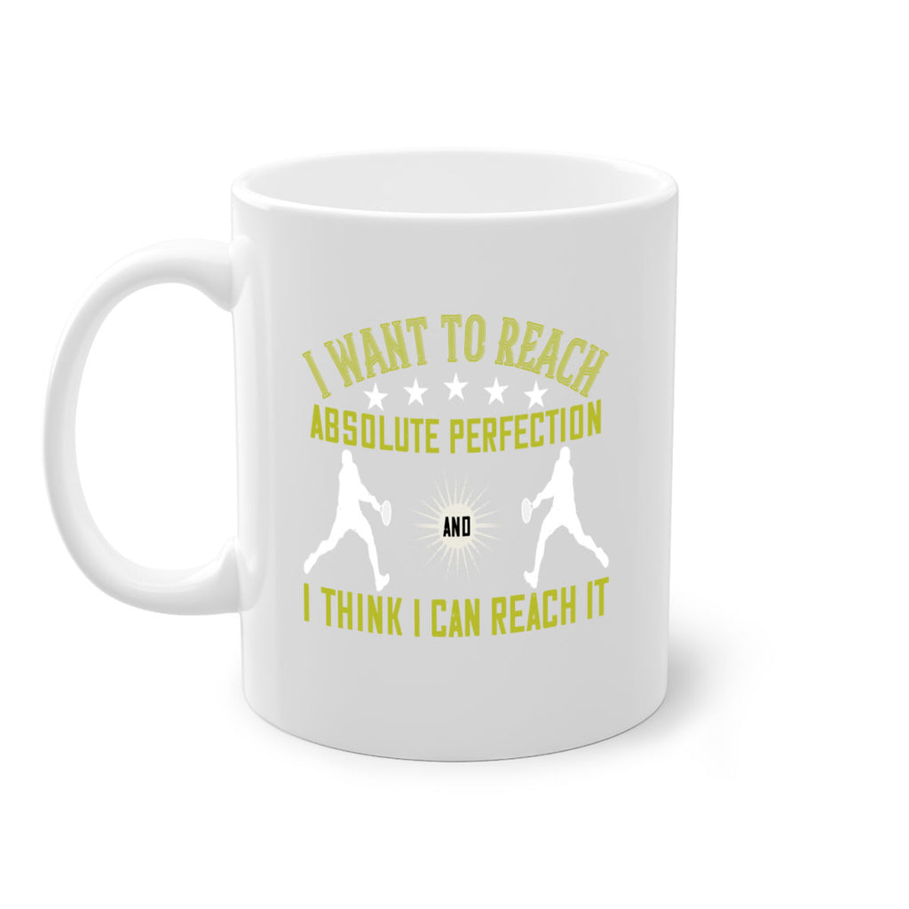 I want to reach absolute perfection And I think I can reach it 1087#- tennis-Mug / Coffee Cup