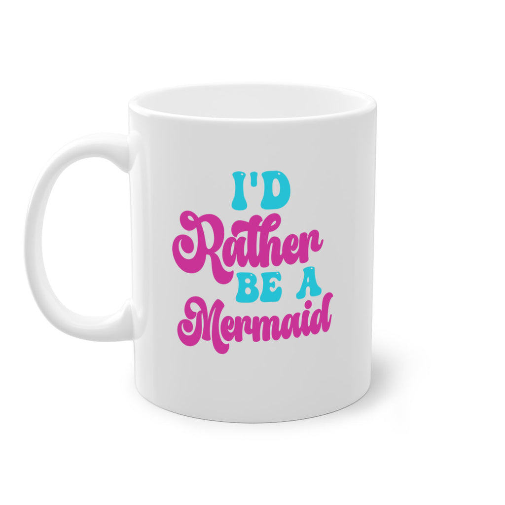 Id Rather Be A Mermaid 220#- mermaid-Mug / Coffee Cup