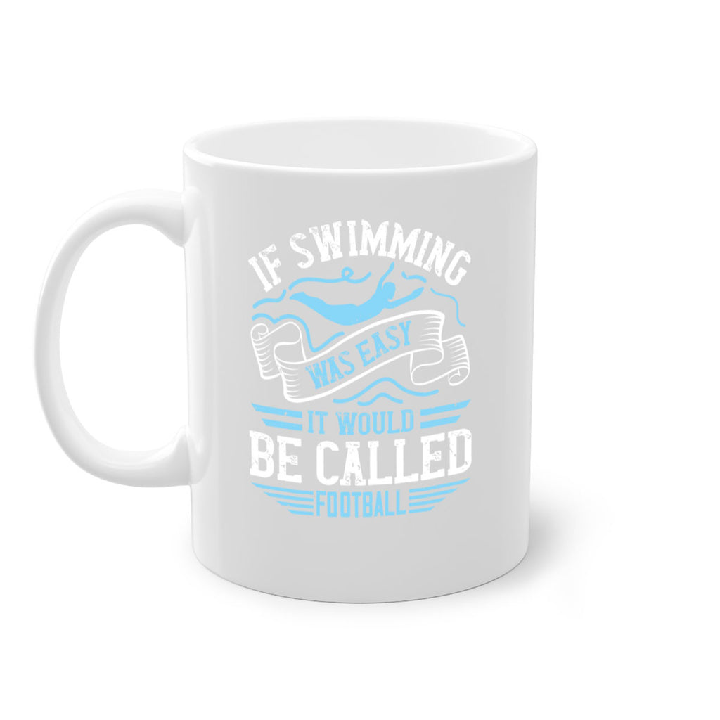 If swimming was easy it would be called football 1053#- swimming-Mug / Coffee Cup