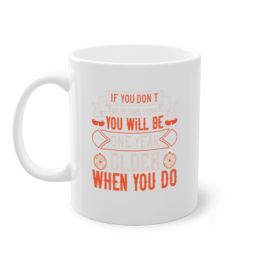 If you don’t do it this year you will be one year older when you do 1046#- ski-Mug / Coffee Cup