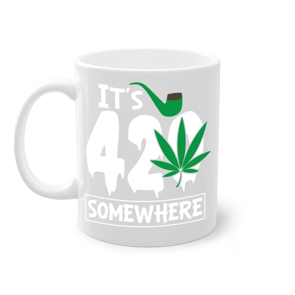 Its 420 somewhere 160#- marijuana-Mug / Coffee Cup