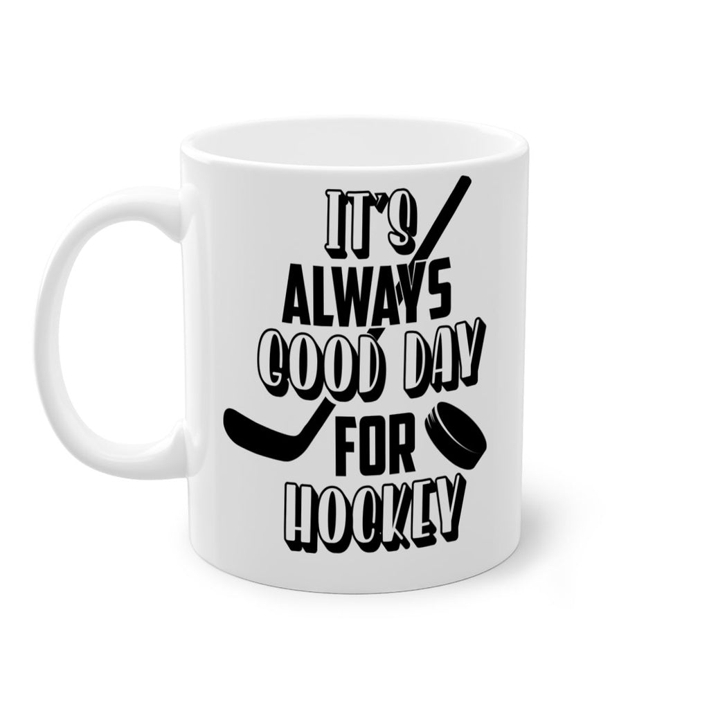 Its always good day for hockey 998#- hockey-Mug / Coffee Cup
