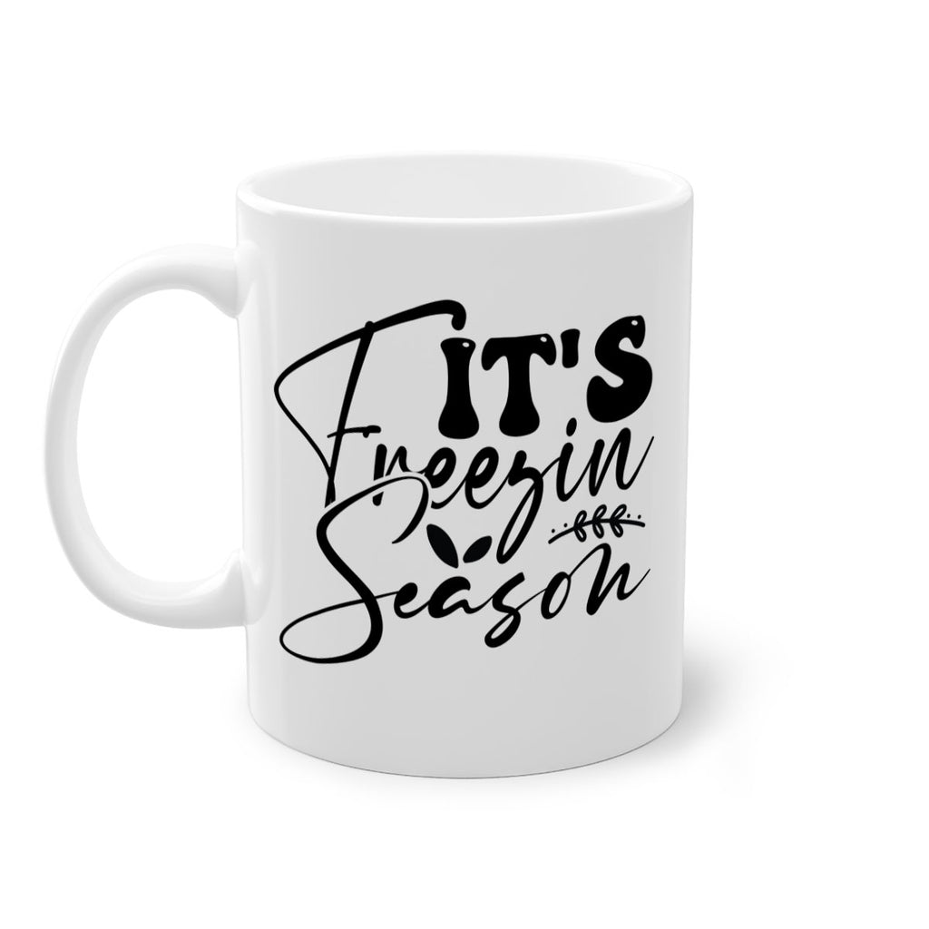 Its freezin season 270#- winter-Mug / Coffee Cup