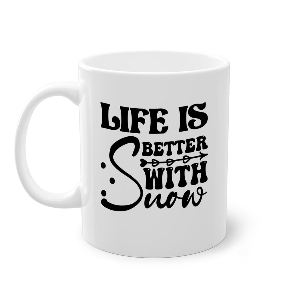 Life is better with snow 302#- winter-Mug / Coffee Cup