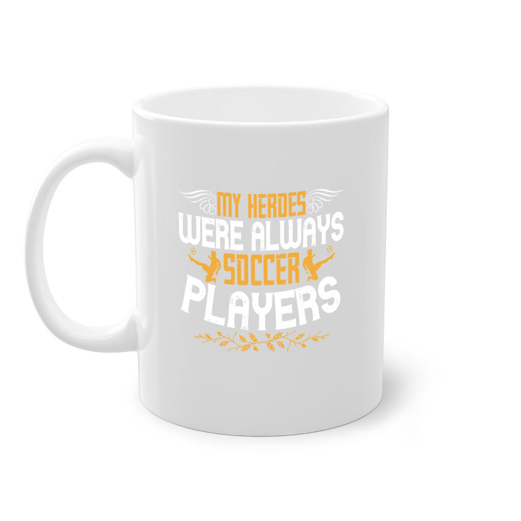 My heroes were always soccer players 638#- soccer-Mug / Coffee Cup