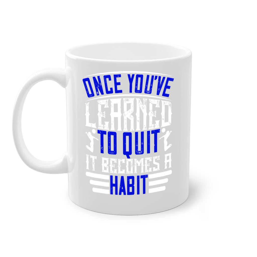 Once you’ve learned to quit it becomes a habit Style 614#- volleyball-Mug / Coffee Cup