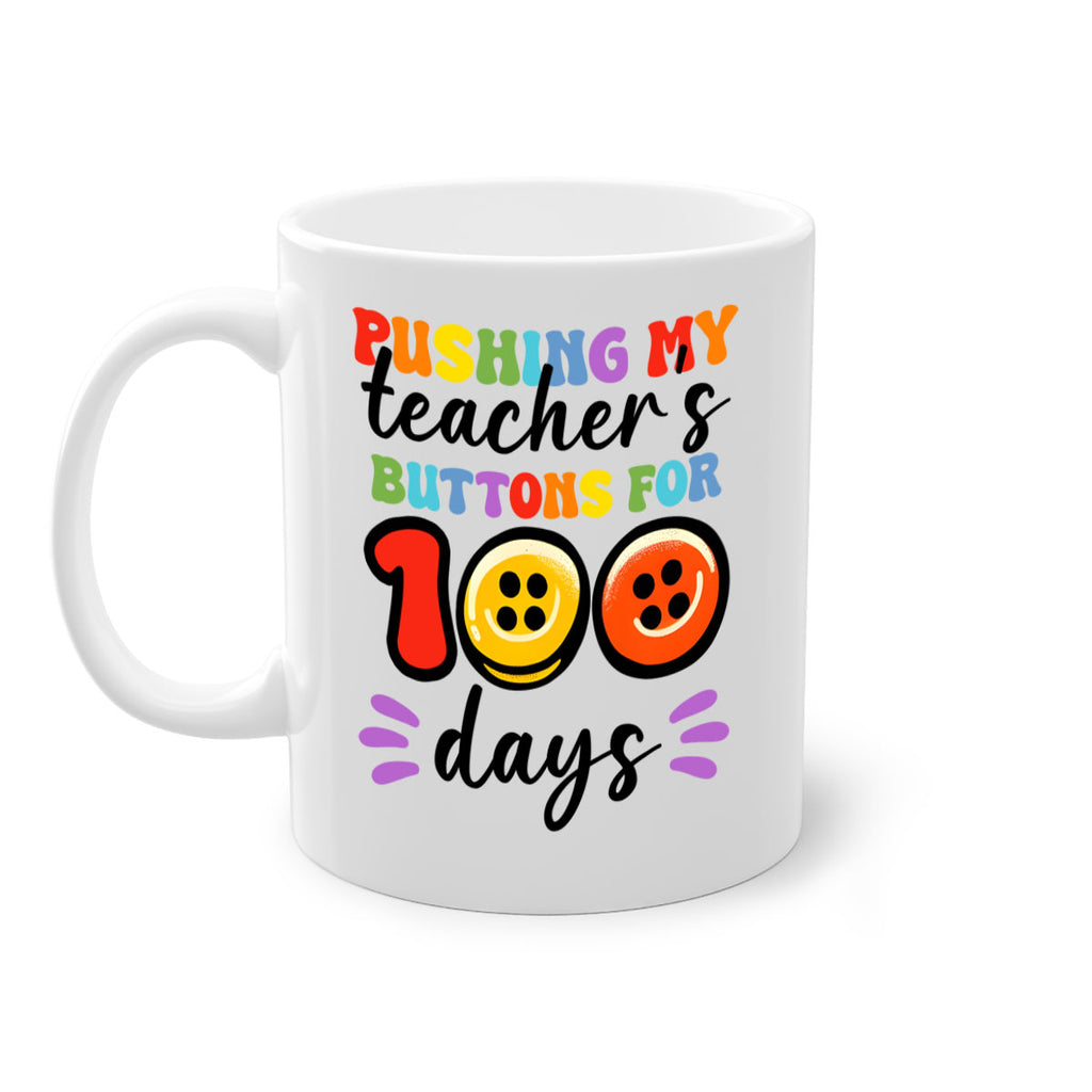 Pushing my Teachers Buttons PNG 55#- 100 days-Mug / Coffee Cup
