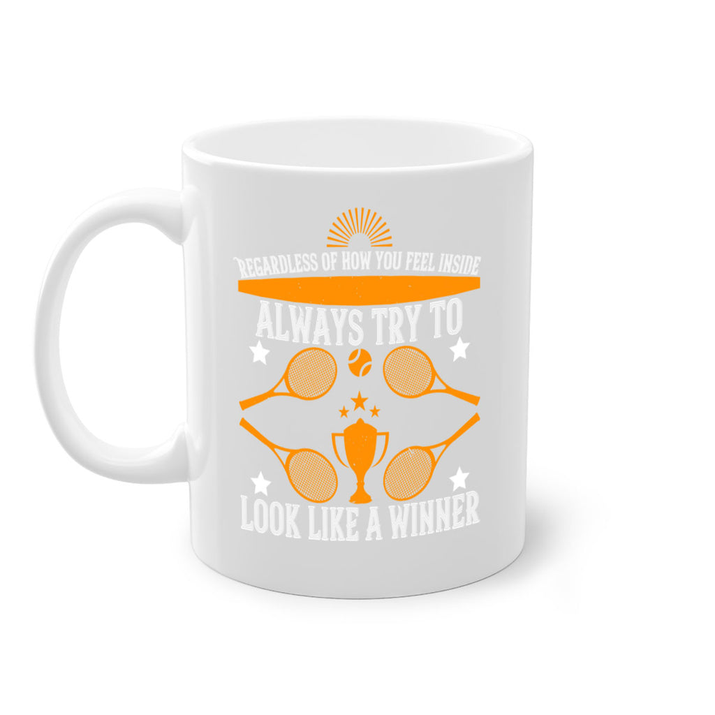 Regardless of how you feel inside always try to look like a winner 553#- tennis-Mug / Coffee Cup